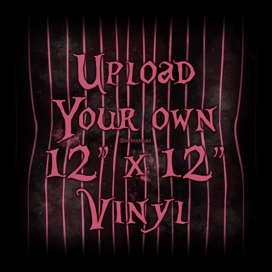 Upload your own: 12” x 12” vinyl sheet