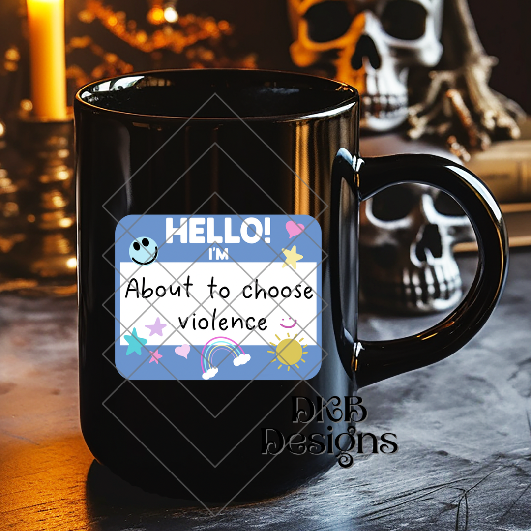 About to choose violence UV DTF