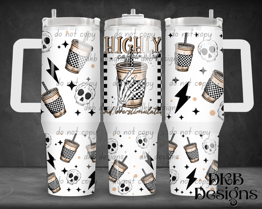 Highly caffeinated 40oz Tumbler UV DTF