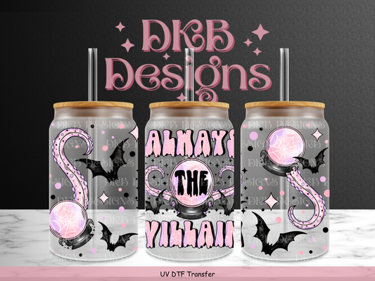 Always the villain 16oz glass can UV DTF