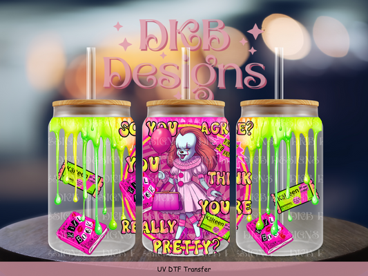 You think you're really pretty 16oz glass can UV DTF