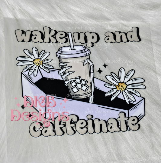 Wake up & caffeinate UV DTF