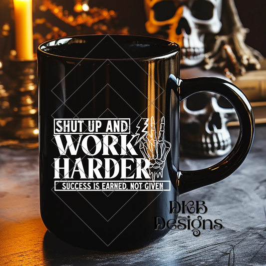 Shut up and work harder (white) UV DTF