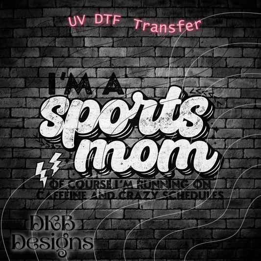 I'm a sports mom UV DTF