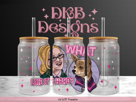 Like it's hard 16oz glass can UV DTF