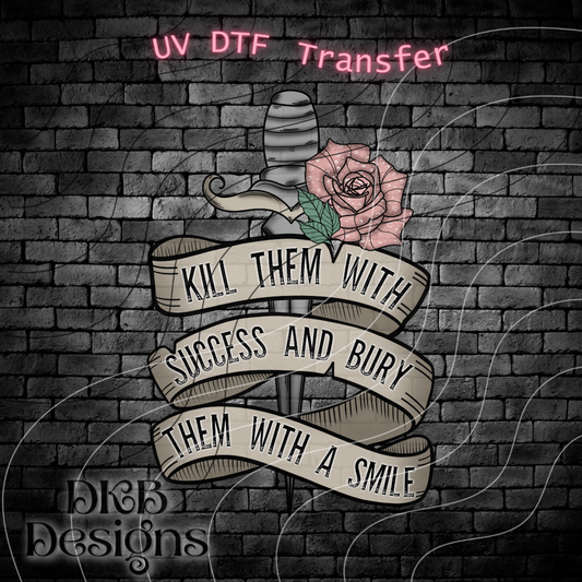 Kill them with success UV DTF