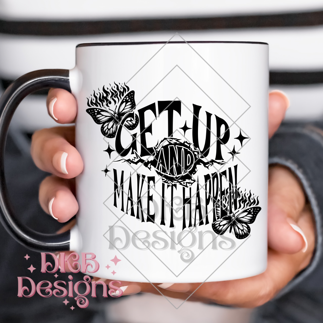 Get up and make it happen UV DTF