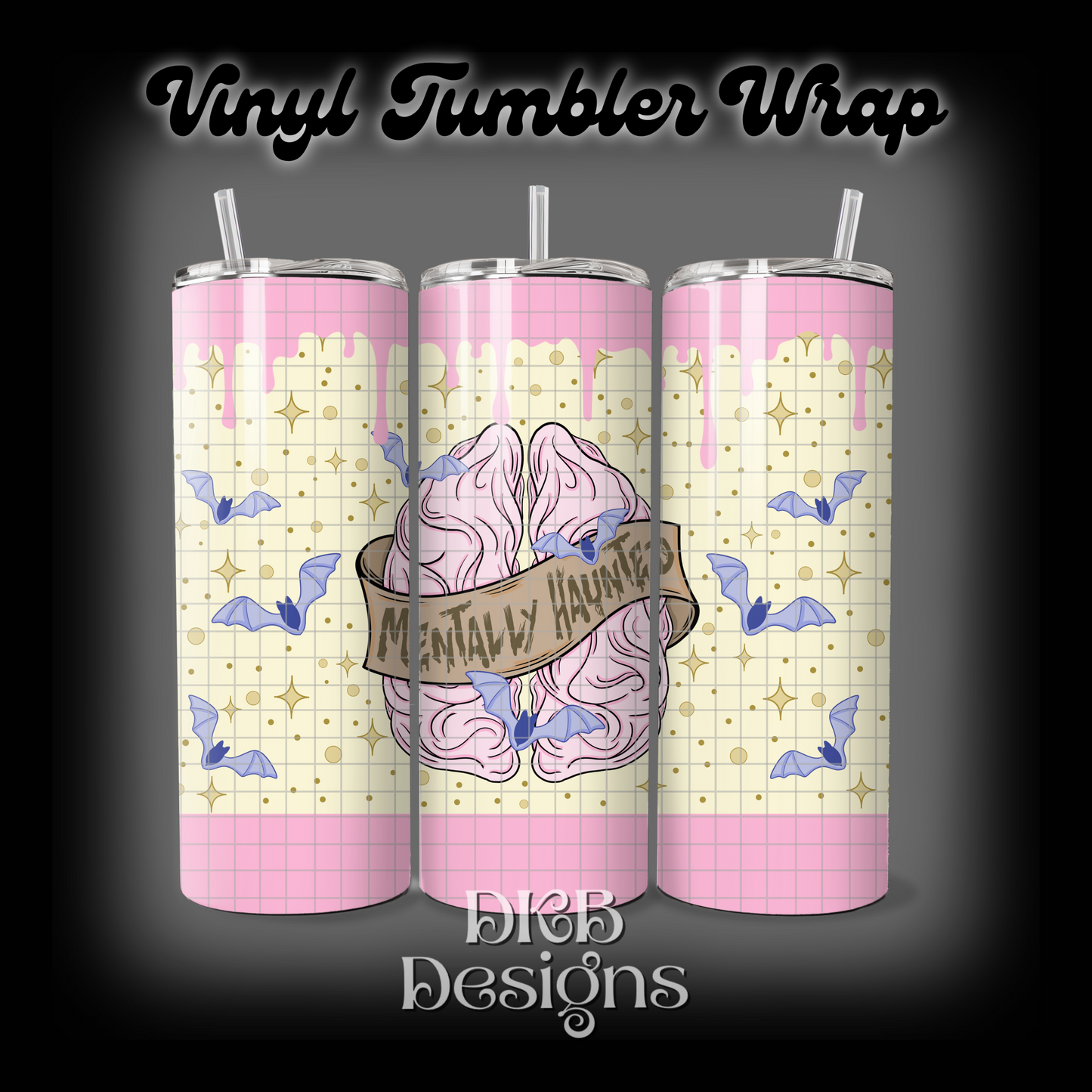 Mentally haunted drip vinyl tumbler wrap